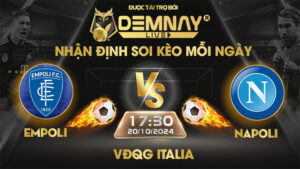 Link xem trực tiếp trận Empoli vs Napoli, lúc 17h30 ngày 20/10/2024, VĐQG Italia