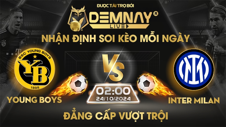 Link xem trực tiếp trận Young Boys vs Inter Milan, lúc 02h00 ngày 24/10/2024, Champion League