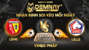 Link xem trực tiếp trận Lens vs Lille, lúc 02h00 ngày 27/10/2024, VĐQG Pháp