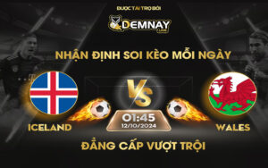 Link xem trực tiếp trận Iceland vs Wales, lúc 01h45 ngày 12/10/2024, Nations League