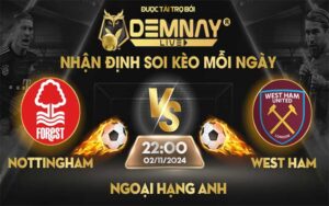 Link xem trực tiếp trận Nottingham Forest vs West Ham, lúc 22h00 ngày 02/11/2024, Ngoại Hạng Anh