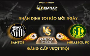 Link xem trực tiếp trận Santos vs Mirassol FC, lúc 04h30 ngày 13/10/2024, Hạng 2 Brazil