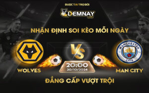 Link xem trực tiếp trận Wolves vs Man City, lúc 20h00 ngày 20/10/2024, Ngoại Hạng Anh