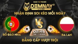 Link xem trực tiếp trận Bồ Đào Nha vs Ba Lan, lúc 02h45 ngày 16/11/2024, Nations League 2024