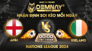 Link xem trực tiếp trận Anh vs Ireland, lúc 00h00 ngày 18/11/2024, Nations League 2024