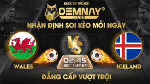 Link xem trực tiếp trận Wales vs Iceland, lúc 02h45 ngày 20/11/2024, Nations League 2024