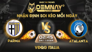 Link xem trực tiếp trận Parma vs Atalanta, lúc 02h45 ngày 24/11/2024, VĐQG Italia