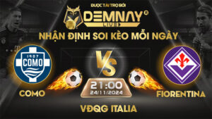 Link xem trực tiếp trận Como vs Fiorentina, lúc 21h00 ngày 24/11/2024, VĐQG Italia