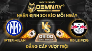 Link xem trực tiếp trận Inter Milan vs Rb Leipzig, lúc 03h00 ngày 27/11/2024, Champion League