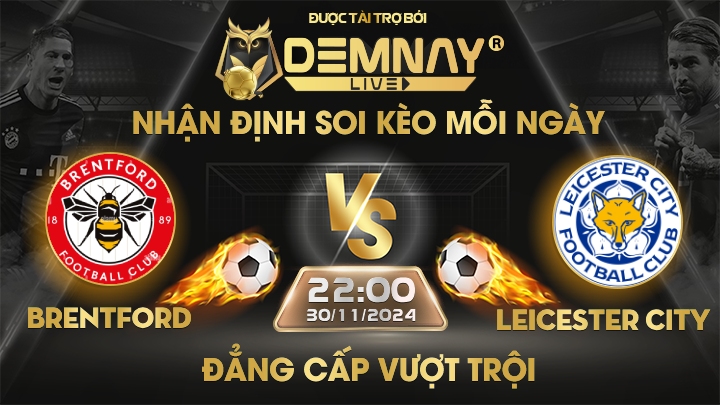 Link xem trực tiếp trận Brentford vs Leicester City, lúc 22h00 ngày 30/11/2024, Ngoại Hạng Anh