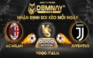 Link xem trực tiếp trận AC Milan vs Juventus, lúc 00h00 ngày 24/11/2024, VĐQG Italia