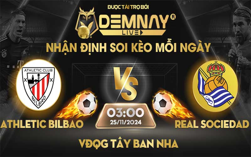 Link xem trực tiếp trận Athletic Bilbao vs Real Sociedad, lúc 03h00 ngày 25/11/2024, VĐQG Tây Ban Nha