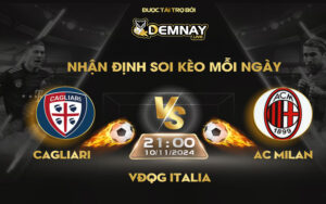 Link xem trực tiếp trận Cagliari vs AC Milan, lúc 00h00 ngày 10/11/2024, VĐQG Italia