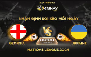 Link xem trực tiếp trận Georgia vs Ukraine, lúc 00h00 ngày 17/11/2024, Nations League 2024