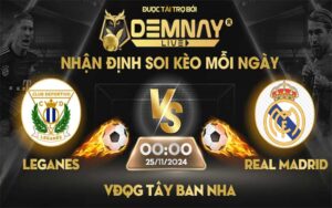 Link xem trực tiếp trận Leganes vs Real Madrid, lúc 00h00 ngày 25/11/2024, VĐQG Tây Ban Nha