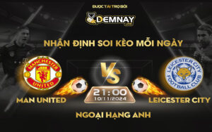 Link xem trực tiếp trận Man United vs Leicester City, lúc 21h00 ngày 10/11/2024, Ngoại Hạng Anh