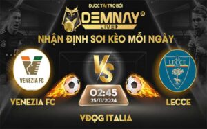 Link xem trực tiếp trận Venezia FC vs Lecce, lúc 02h45 ngày 26/11/2024, VĐQG Italia