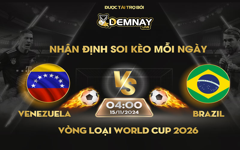 Link xem trực tiếp trận Venezuela vs Brazil, lúc 04h00 ngày 15/11/2024, Vòng loại World Cup 2026