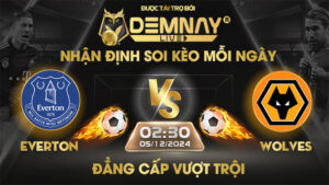 Link xem trực tiếp trận Everton vs Wolves, lúc 02h30 ngày 05/12/2024, Ngoại Hạng Anh