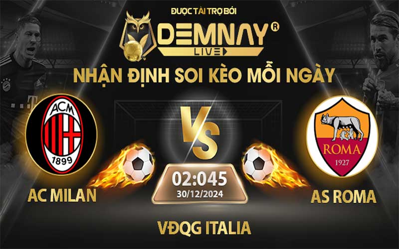 Link xem trực tiếp trận AC Milan vs AS Roma, lúc 02h45 ngày 30/12/2024, VĐQG Italia