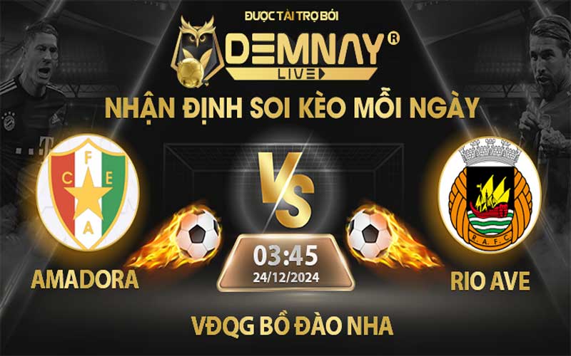 Link xem trực tiếp trận Amadora vs Rio Ave, lúc 03h45 ngày 24/12/2024, VĐQG Bồ Đào Nha