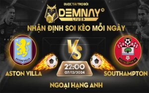 Link xem trực tiếp trận Aston Villa vs Southampton, lúc 22h00 ngày 07/12/2024, Ngoại Hạng Anh