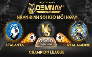 Link xem trực tiếp trận Atalanta vs Real Madrid, lúc 03h00 ngày 11/12/2024, Champion League