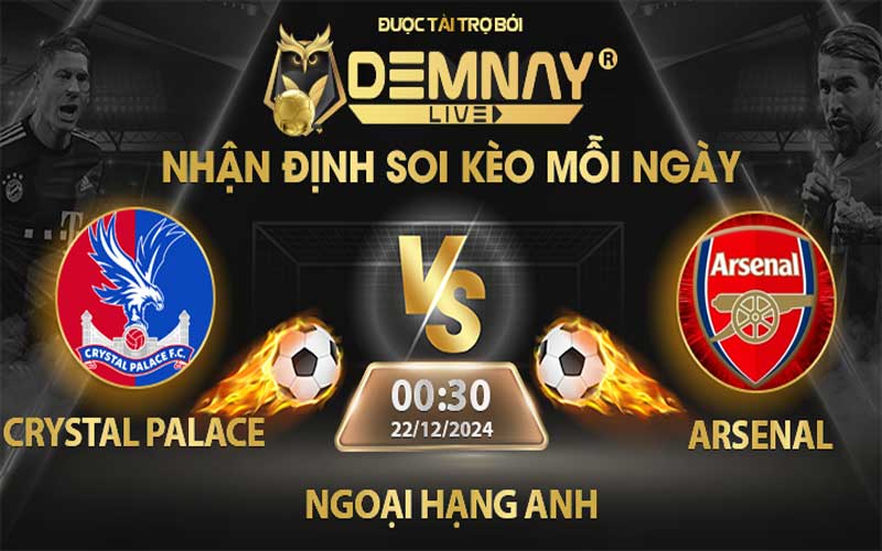 Link xem trực tiếp trận Crystal Palace vs Arsenal, lúc 00h30 ngày 22/12/2024, Ngoại Hạng Anh