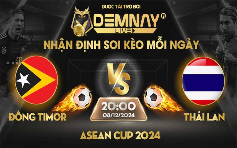 Link xem trực tiếp trận Đông Timor vs Thái Lan, lúc 20h00 ngày 08/12/2024, Asean Cup 2024