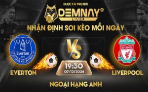 Link xem trực tiếp trận Everton vs Liverpool, lúc 19h30 ngày 07/12/2024, Ngoại Hạng Anh