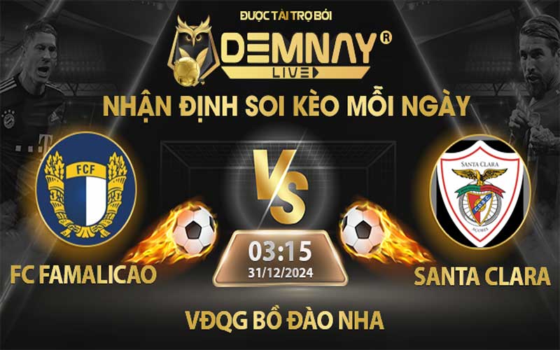 Link xem trực tiếp trận FC Famalicao vs Santa Clara, lúc 03h15 ngày 31/12/2024, VĐQG Bồ Đào Nha