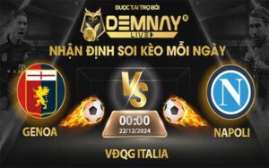 Link xem trực tiếp trận Genoa vs Napoli, lúc 00h00 ngày 22/12/2024, VĐQG Italia