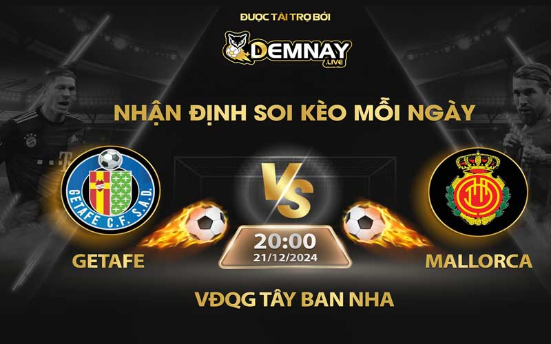 Link xem trực tiếp trận Getafe vs Mallorca, lúc 20h00 ngày 21/12/2024, VĐQG Tây Ban Nha