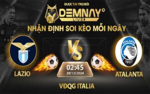 Link xem trực tiếp trận Lazio vs Atalanta, lúc 02h45 ngày 29/12/2024, VĐQG Italia