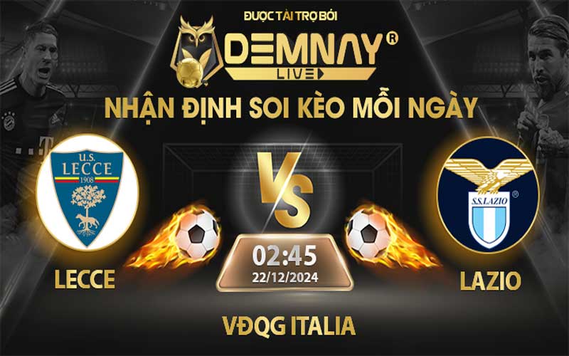 Link xem trực tiếp trận Lecce vs Lazio, lúc 02h45 ngày 22/12/2024, VĐQG Italia