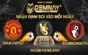 Link xem trực tiếp trận Man United vs Bournemouth, lúc 21h00 ngày 22/12/2024, Ngoại Hạng Anh