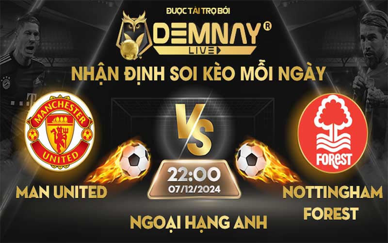 Link xem trực tiếp trận Man United vs Nottingham Forest, lúc 00h30 ngày 08/12/2024, Ngoại Hạng Anh