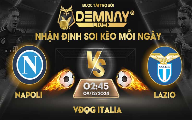 Link xem trực tiếp trận Napoli vs Lazio, lúc 02h45 ngày 09/12/2024, VĐQG Italia