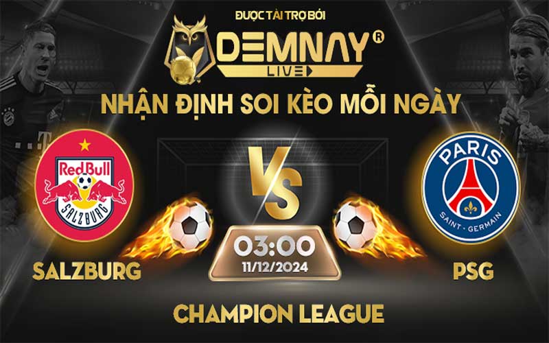 Link xem trực tiếp trận Salzburg vs PSG, lúc 03h00 ngày 11/12/2024, Champion League